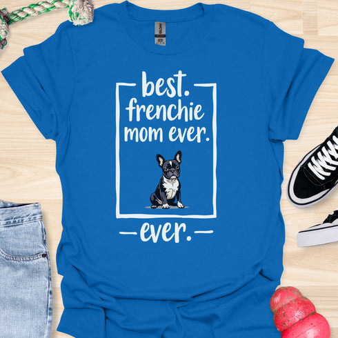 Best frenchie mom ever - V12 - Sure T-Shirt